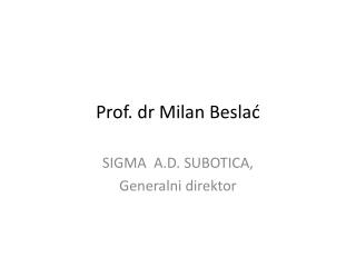 Prof. dr Milan Besla ć