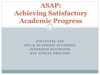 ASAP: Achieving Satisfactory Academic Progress
