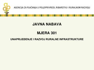 JAVNA NABAVA MJERA 301 UNAPRIJEĐENJE I RAZVOJ RURALNE INFRASTRUKTURE