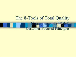 The 8-Tools of Total Quality Management (TQM) Customer-Focused Principles