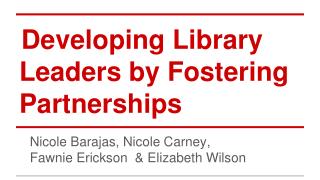 Developing Library Leaders by Fostering Partnerships