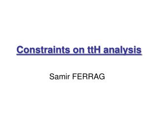 Constraints on ttH analysis