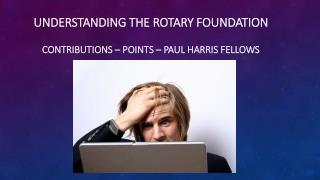 Understanding The Rotary Foundation Contributions – Points – Paul Harris Fellows