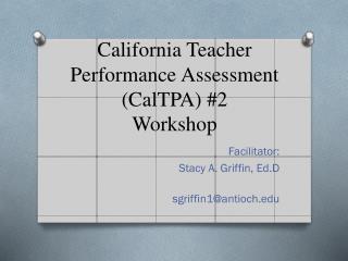 California Teacher Performance Assessment (CalTPA) #2 Workshop