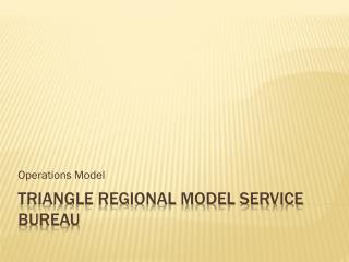 Triangle regional model service bureau