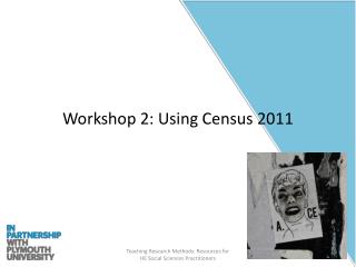 Workshop 2: Using Census 2011