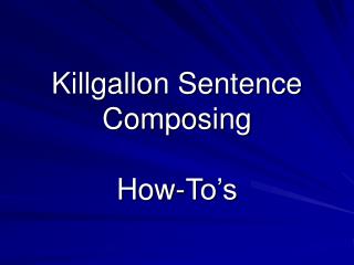 Killgallon Sentence Composing How-To’s