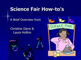 Science Fair How-to’s