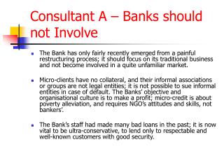 Consultant A – Banks should not Involve