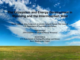 The Ecosystem and Energy Development in Wyoming and the Intermountain West