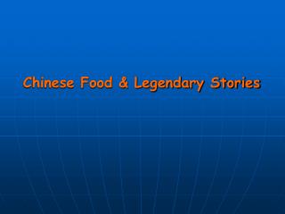Chinese Food &amp; Legendary Stories