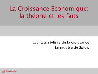 La Croissance Economique: la théorie et les faits