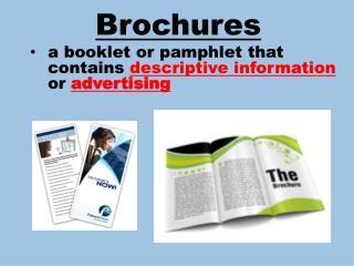 Brochures 	a booklet or pamphlet that 	contains descriptive information or advertising