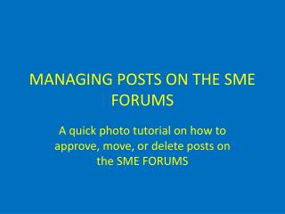 MANAGING POSTS ON THE SME FORUMS