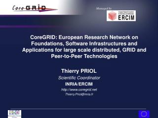 Thierry PRIOL Scientific Coordinator INRIA/ERCIM coregrid Thierry.Priol@inria.fr