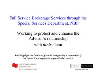 Full Service Brokerage Services through the Special Services Department, NBF