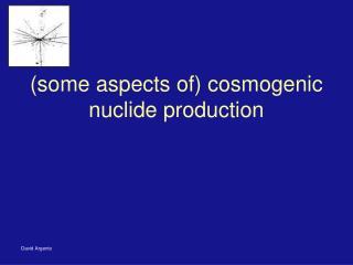 (some aspects of) cosmogenic nuclide production