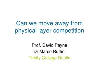 Can we move away from physical layer competition