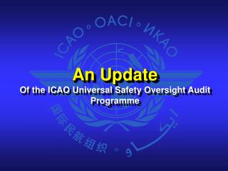 An Update Of the ICAO Universal Safety Oversight Audit Programme