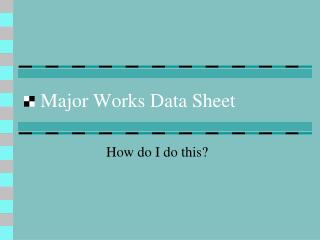 Major Works Data Sheet