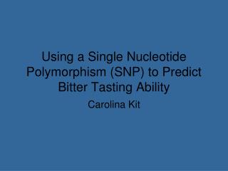 Using a Single Nucleotide Polymorphism (SNP) to Predict Bitter Tasting Ability