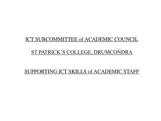 ICT SUBCOMMITTEE of ACADEMIC COUNCIL ST PATRICK’S COLLEGE, DRUMCONDRA