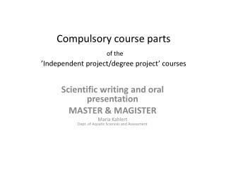 Compulsory course parts of the ’Independent project/degree project ’ courses