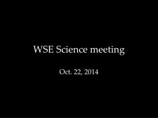 WSE Science meeting