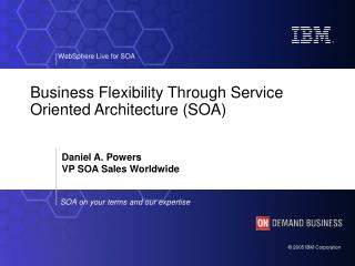 Business Flexibility Through Service Oriented Architecture (SOA)