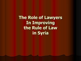 The Role of Lawyers In Improving the Rule of Law in Syria