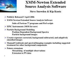 XMM-Newton Extended Source Analysis Software Steve Snowden &amp; Kip Kuntz