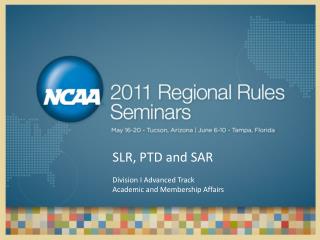 SLR, PTD and SAR Division I Advanced Track Academic and Membership Affairs