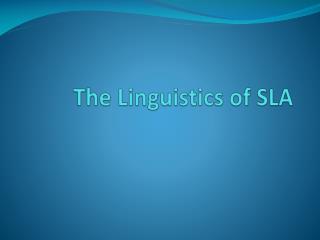 The Linguistics of SLA