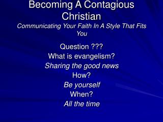 Becoming A Contagious Christian Communicating Your Faith In A Style That Fits You