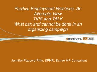 Positive Employment Relations- An Alternate View TIPS and TALK What can and cannot be done in an organizing campaign