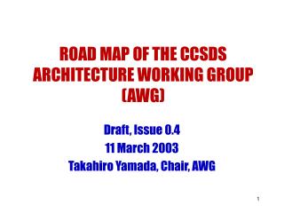 ROAD MAP OF THE CCSDS ARCHITECTURE WORKING GROUP (AWG)