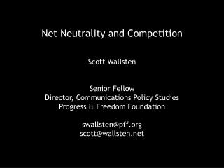 Net Neutrality and Competition Scott Wallsten Senior Fellow