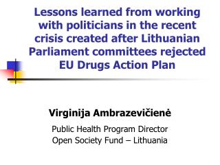 Virginija Ambrazevičienė Public Health Program Director Open Society Fund – Lithuania