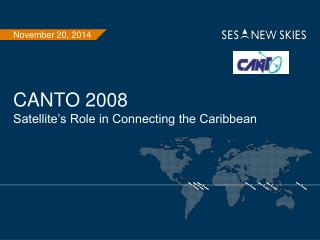 CANTO 2008 Satellite’s Role in Connecting the Caribbean