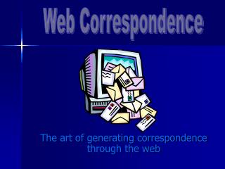 The art of generating correspondence through the web
