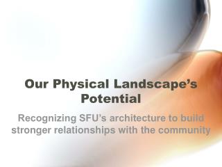 Our Physical Landscape’s Potential