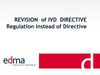 REVISION of IVD DIRECTIVE Regulation instead of Directive