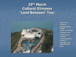 29 th March Cultural Glimpses ‘ Land Between’ Tour