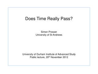 Does Time Really Pass? Simon Prosser University of St Andrews