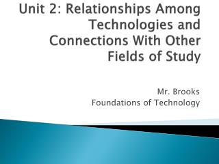 Unit 2: Relationships Among Technologies and Connections With Other Fields of Study