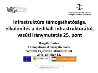 Hargita Eszter Támogatásokat Vizsgáló Iroda Nemzeti Fejlesztési Minisztérium 2011. október 12.
