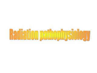 Radiation pathophysiology