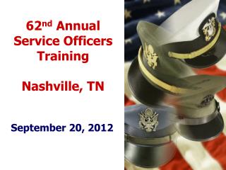 62 nd Annual Service Officers Training Nashville, TN