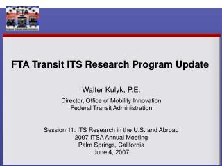 Walter Kulyk, P.E. Director, Office of Mobility Innovation Federal Transit Administration