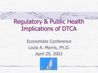 Regulatory &amp; Public Health Implications of DTCA